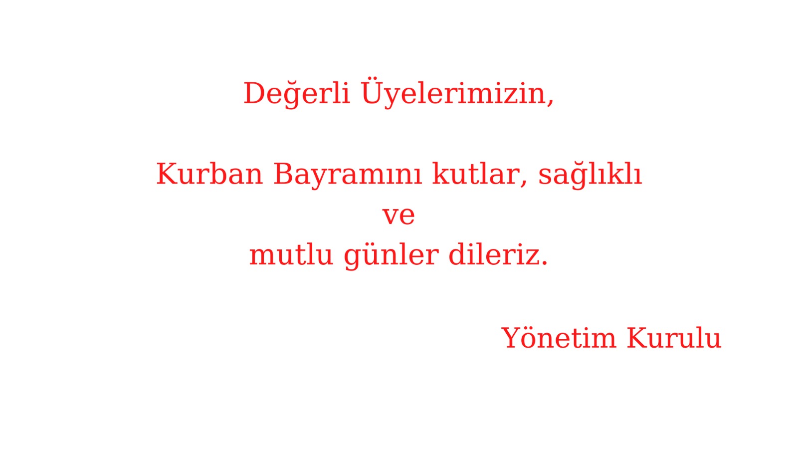 Değerli üyelerimizin Kurban bayramını kutlarız